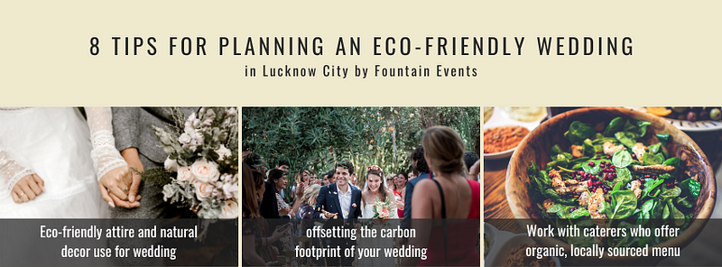 8 Tips for Planning an Eco-Friendly Wedding in Lucknow City by fountain events