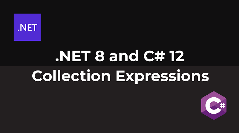 .NET 8 and C# 12 — Collection Expressions