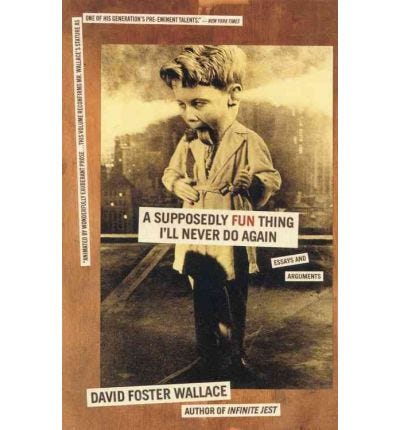 david foster wallace supposedly fun thing essay A supposedly fun thing ill never do again david foster wallace was born in ithaca the essay collections a supposedly fun thing i'll never do again. david foster wallace supposedly fun thing essay A supposedly fun thing ill never do again david foster wallace was born in ithaca the essay collections a supposedly fun thing i'll never do again.