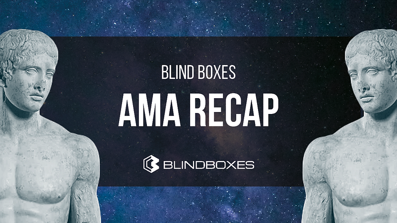 Recap: Blind Boxes Self-Hosted AMA