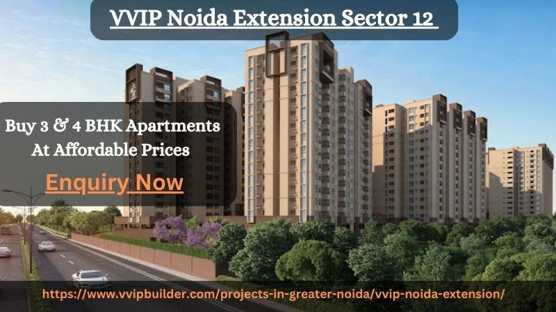 VVIP Noida Extension Sector 12