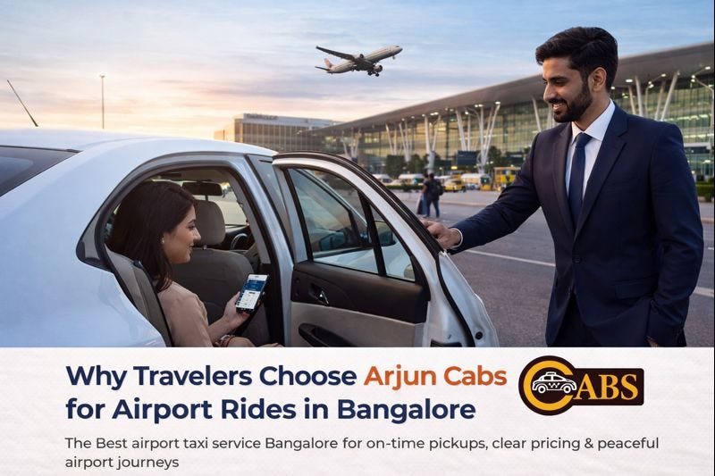 Why Travelers Choose Arjun Cabs for Airport Rides in Bangalore