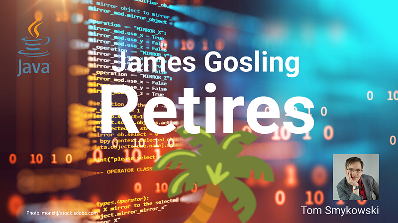 🌴 James Gosling, Founder Of Java Is Retiring