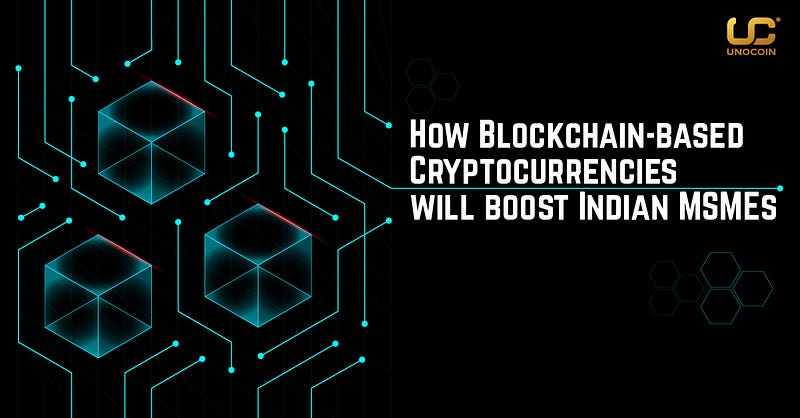How blockchain-based cryptocurrencies will boost Indian MSMEs