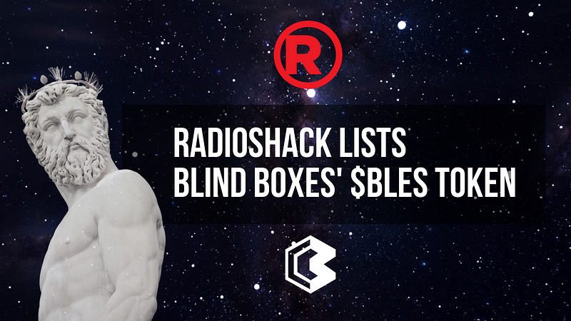 Radioshack Lists Blind Boxes’ $BLES Token