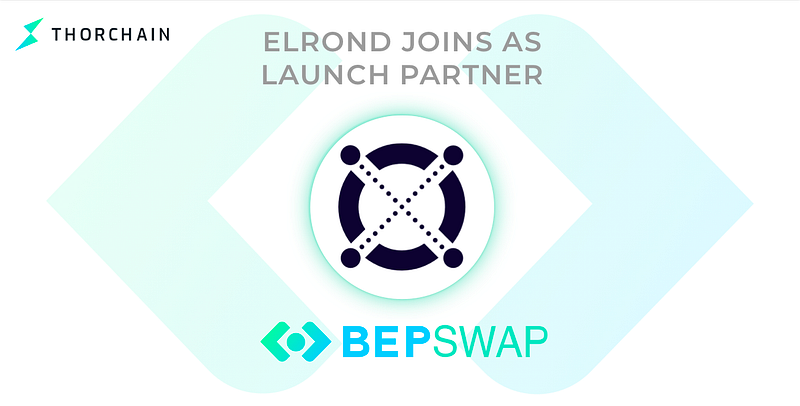 Elrond ($ERD) joins as BEPSwap Launch Partner