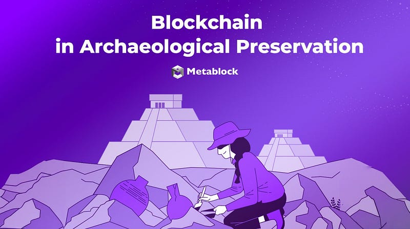 Blockchain in Archaeological Preservation