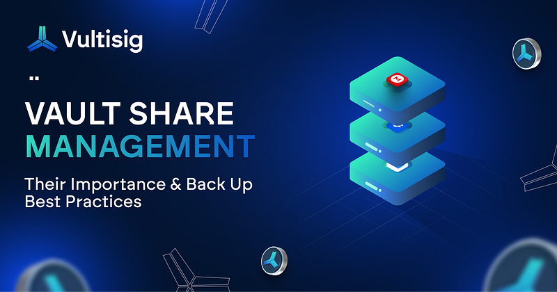 Vault Share Management: Their Importance & Back-Up Best Practices