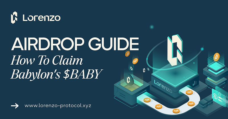 Babylon Airdrop Guide: How To Receive $BABY With Lorenzo Protocol