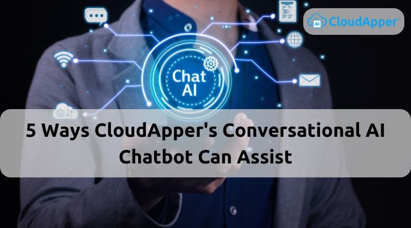 5 Ways CloudApper’s Conversational AI Chatbot Can Assist