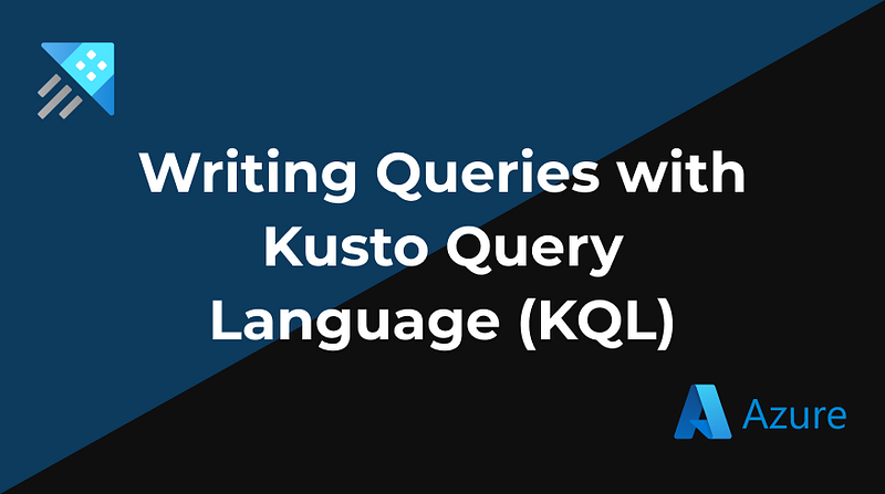 Writing Queries with Kusto Query Language (KQL)