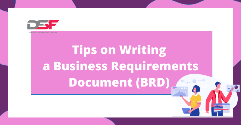 Tips on Writing a Business Requirements Document (BRD)