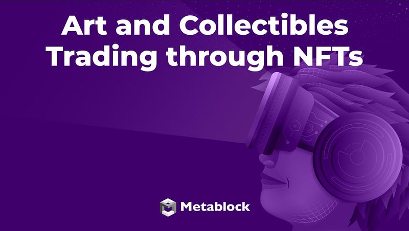 Art and Collectibles Trading through NFTs