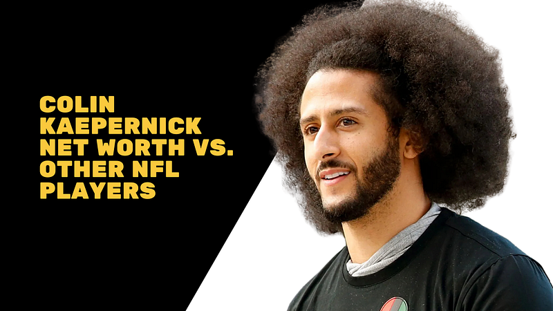 Colin Kaepernick Net Worth vs. Other NFL Players: How Does He Compare?