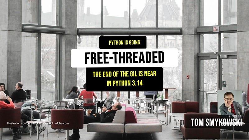 Python Is Going Free-Threaded: The End of the GIL Is Near in Python 3.14