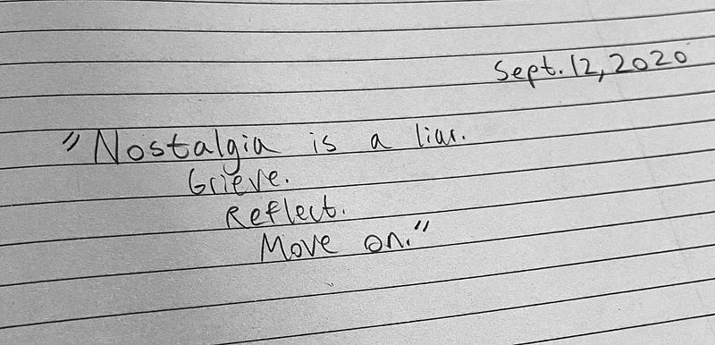 A handwritten journal entry dated Sep. 12, 2020. The quote reads: “Nostalgia is a liar. Grieve. Reflect. Move on.”