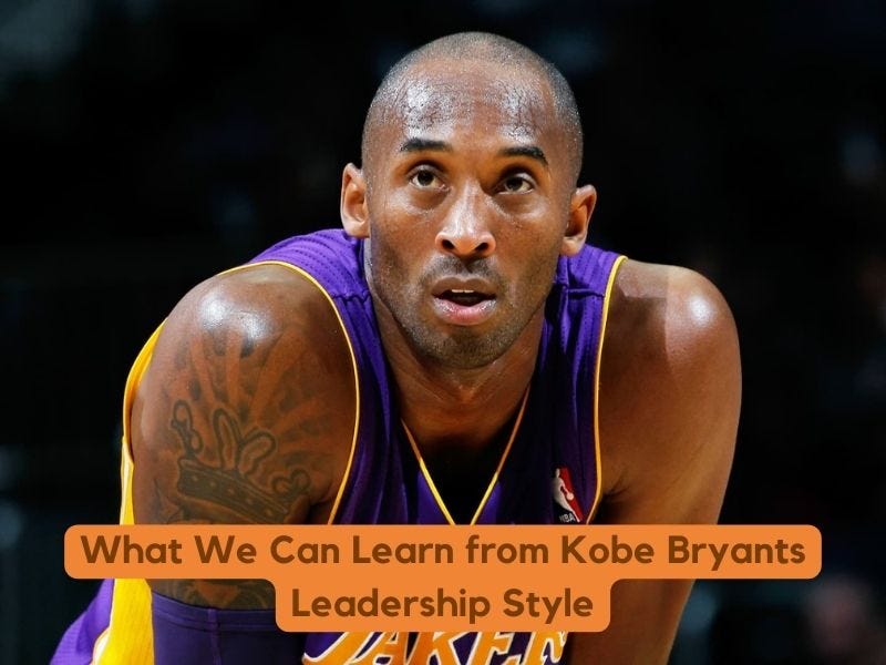 What We Can Learn from Kobe Bryant’s Leadership Style
