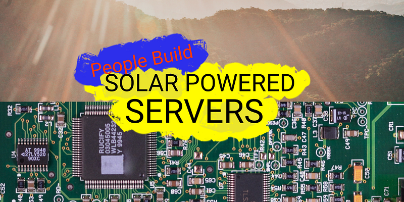 🌞 People Build Solar-Powered Servers