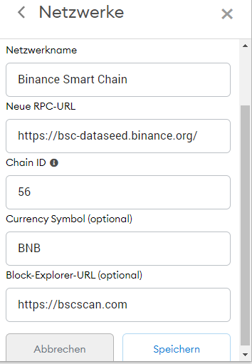 Network Name: Binance Smart Chain
New RPC-Url: https://bsc-dataseed.binance.org/
Chain ID: 56
Symbol: BNB
Block Explorer: https://bscscan.com