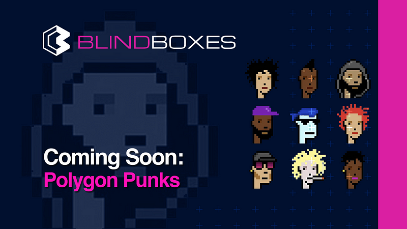 Coming Soon: PolygonPunks NFTs on the Blind Boxes Marketplace