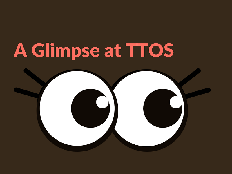 A Glimpse at TTOS