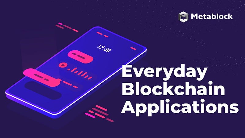 Everyday Blockchain Applications