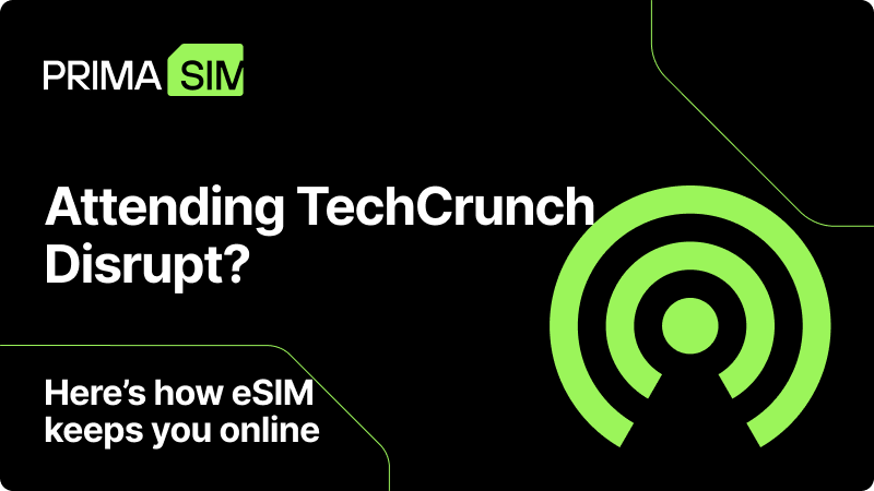 Attending TechCrunch Disrupt? Why eSIM Matters: A Complete Guide to Staying Connected with PrimaSim
