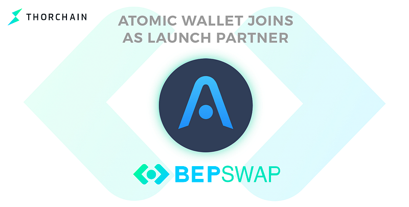 Atomic Wallet joins BEPSwap as Launch Partner