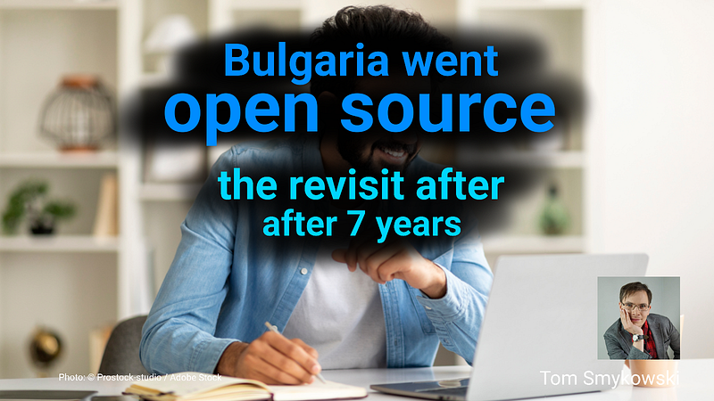 Bulgaria Went Open Source: The Revisit After 7 Years