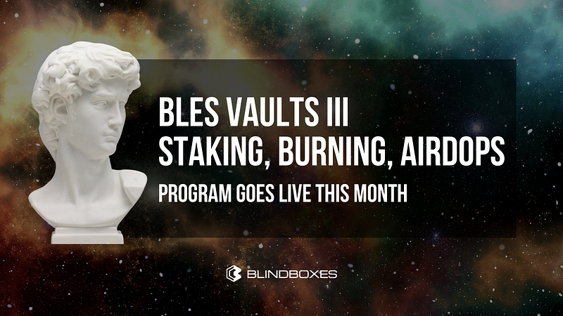 BLES Vaults III: Staking, Burning, Airdrops