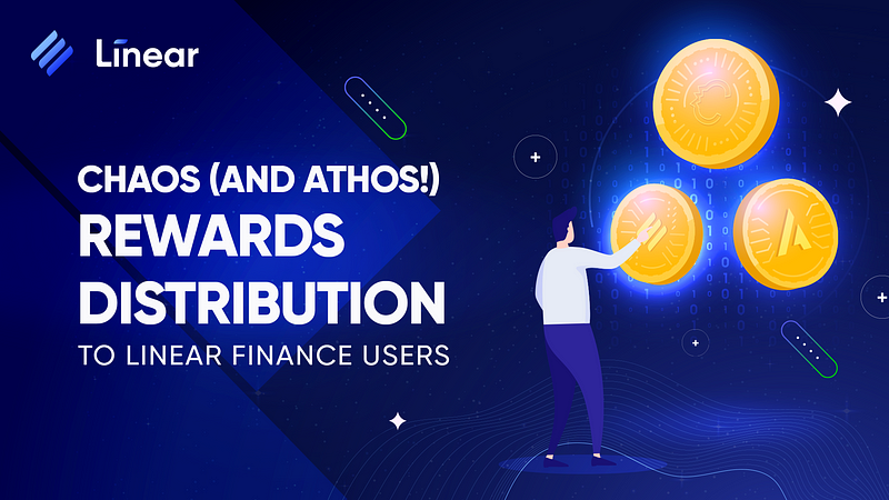 CHAOS (and ATHOS!) rewards distribution to Linear Finance users