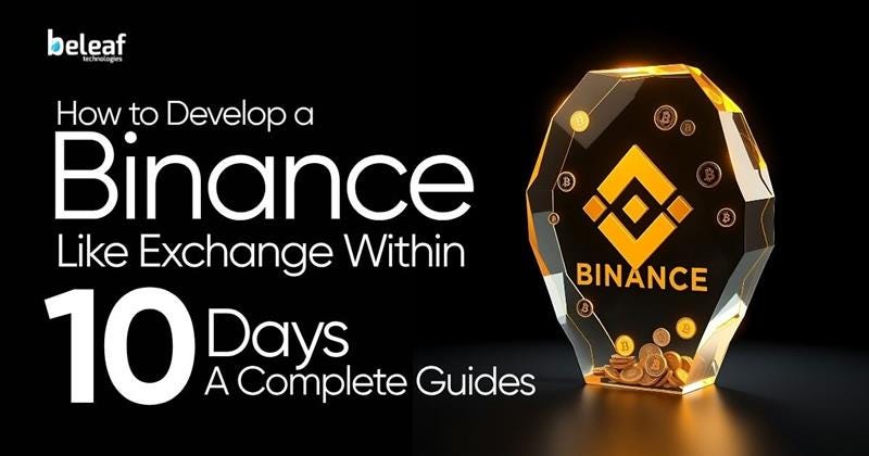 How to Develop a Binance-Like Exchange Within 10 Days: A Complete Guide
