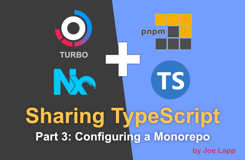 Sharing TypeScript — Part 3: Configuring a Monorepo, by Joe Lapp