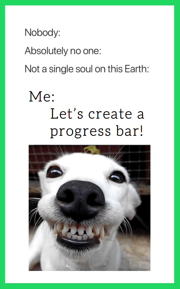 Let’s create a progress bar!