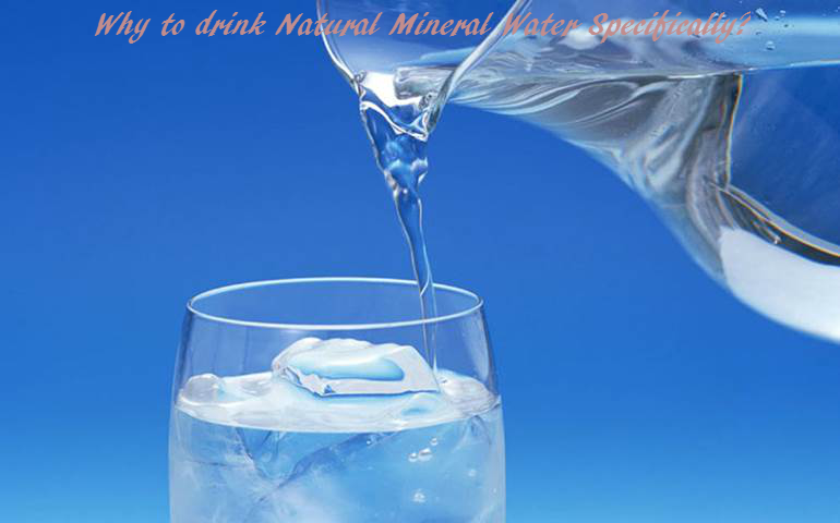 Why to drink Natural Mineral Water Specifically?