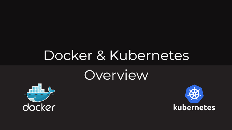 Docker & Kubernetes Overview