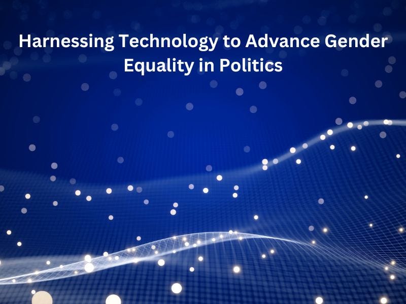 Harnessing Technology to Advance Gender Equality in Politics