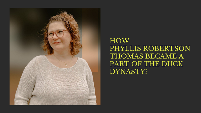 How Phyllis Robertson Thomas Became a Part of the Duck Dynasty