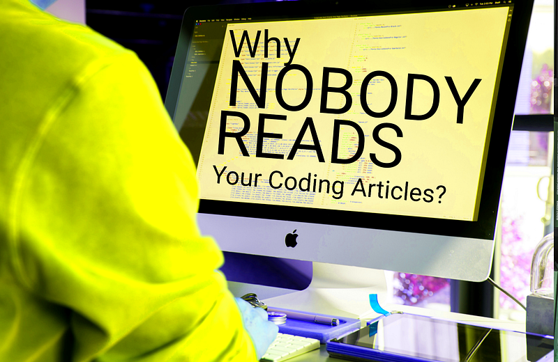 🤔 Why Nobody Reads Your&nbsp;Coding Articles?