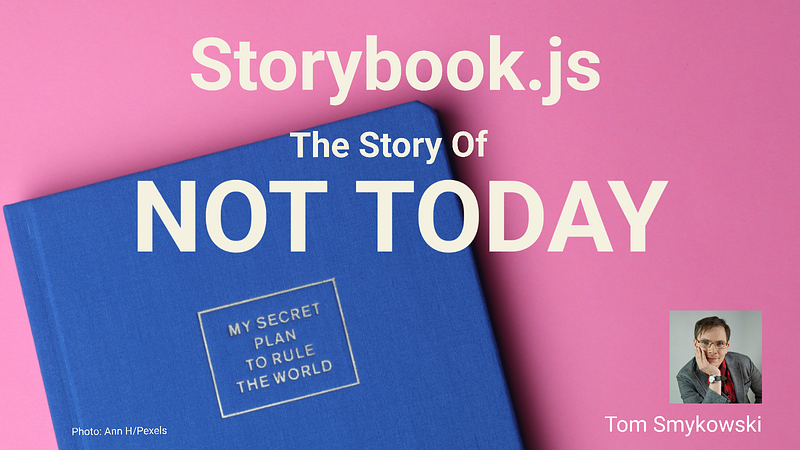 Storybook.js  — The Story Of Not Today