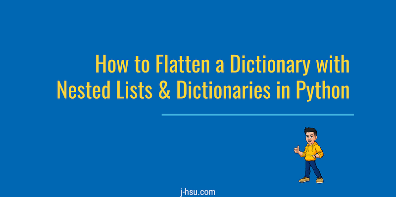 How To Flatten a Dictionary With Nested Lists and Dictionaries in Python