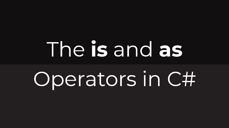 The is and as Operators in C#