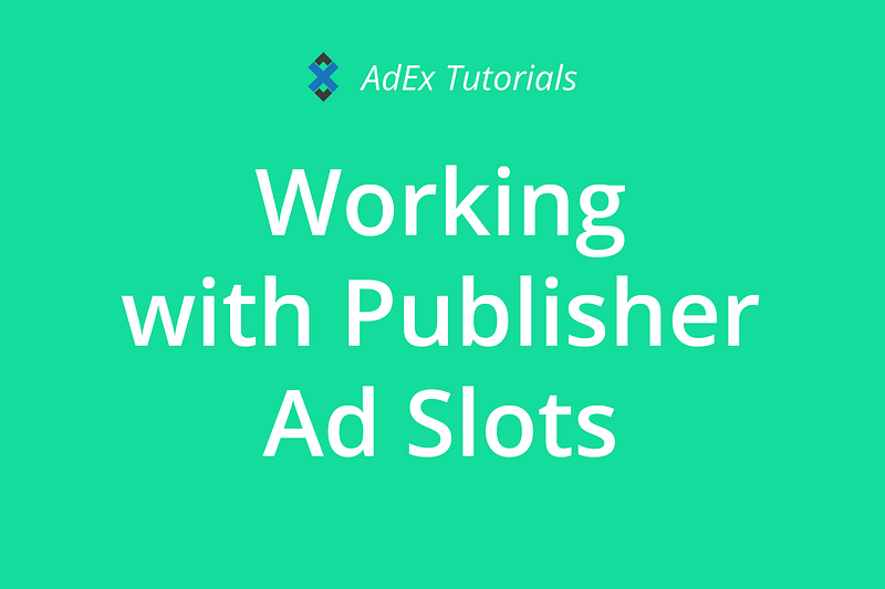 [deprecated]AdEx Tutorial: Working with Publisher Ad Slots