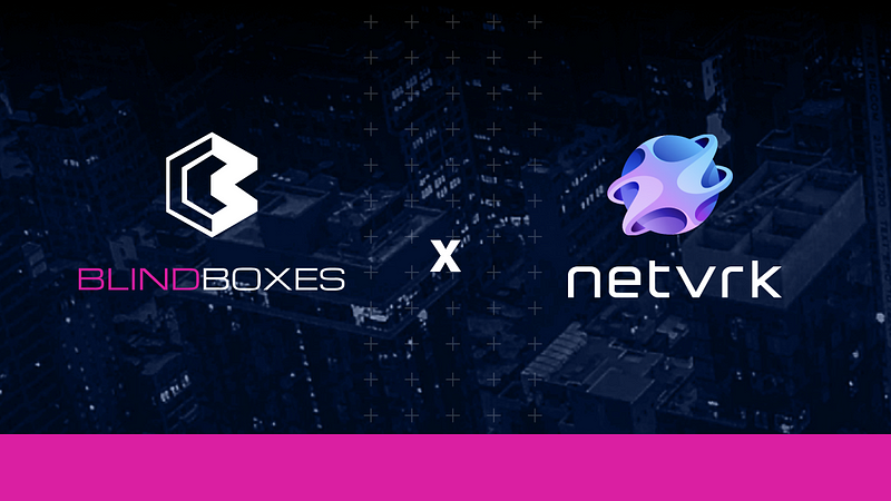 Blind Boxes Partners with Netvrk
