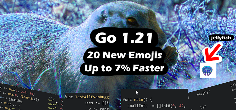 ʕ◔ϖ◔ʔ Go 1.21 Release: 20 New Emojis And Up To 7% Faster Apps