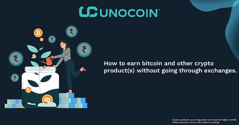 How to earn bitcoin and other crypto product(s) without going through exchanges