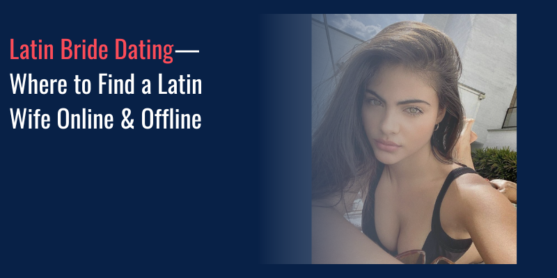 Latin Bride Dating