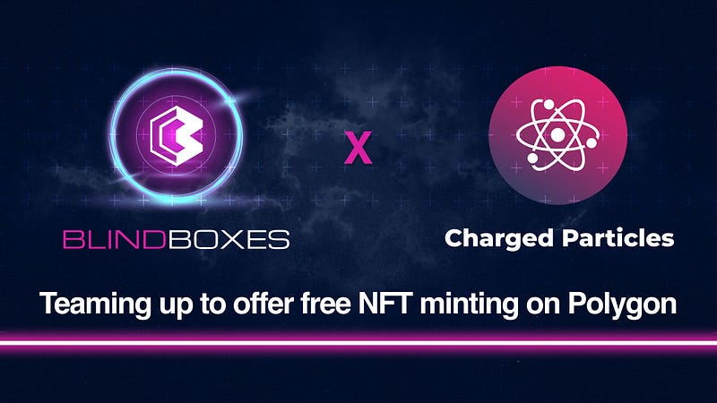 Free Minting on Polygon: A Boxes x Charged Particles Collab