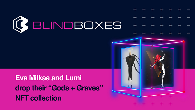 Eva Milkaa and Lumi drop their ‘Gods + Graves’ NFT collection on the Blind Boxes Marketplace