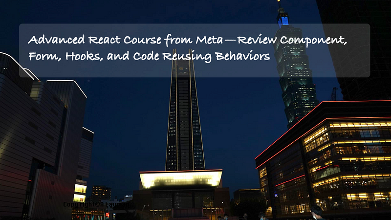 Advanced React Course from Meta — Review Component, Form, Hooks, and Code Reusing Behaviors Advanced React Course from Meta — Review Component, Form, Hooks, and Code Reusing Behaviors